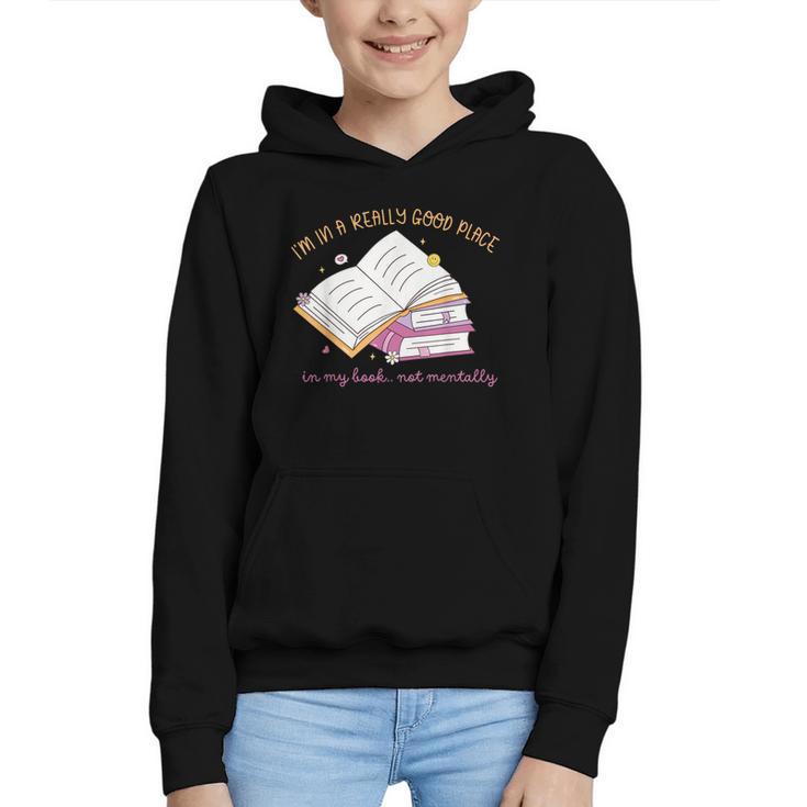 I'm In A Really Good Place In My Book Not Mentally Graphic Youth Hoodie