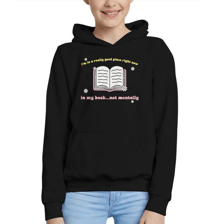 I'm In A Really Good Place Right Now In My Book Graphic Youth Hoodie