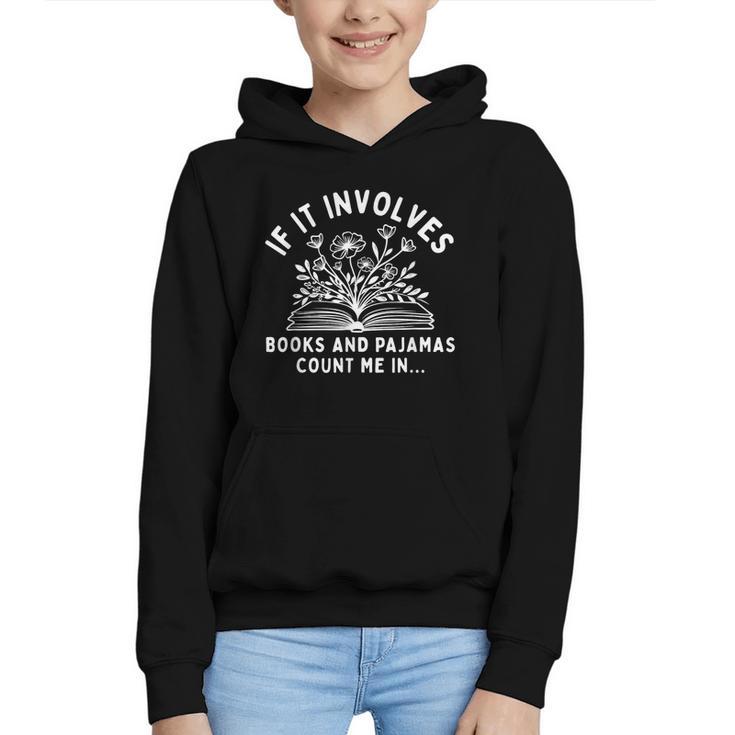 If It Involves Books And Pajamas Count Me In Reading Bedtime Graphic Youth Hoodie