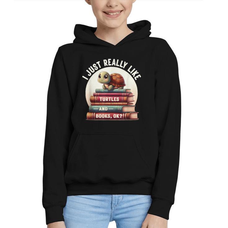 I Just Really Like Turtles And Books OK Turtle Reading Graphic Youth Hoodie