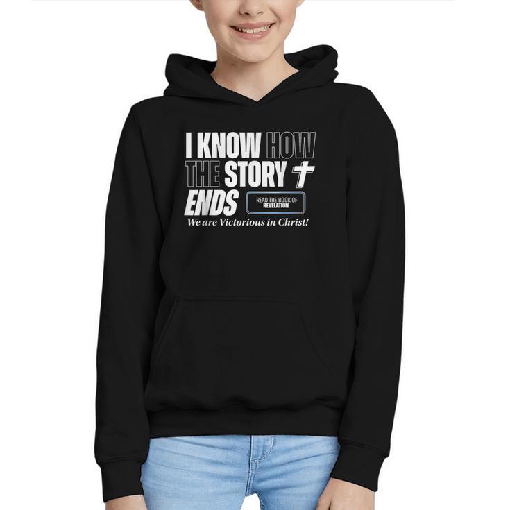I Know How The Story Ends Book Of Revelation Jesus Is King Graphic Youth Hoodie