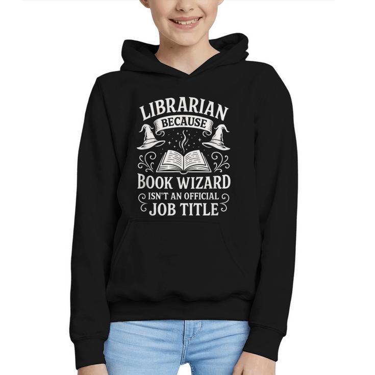 Librarian Because Book Wizard Library Humor Graphic Youth Hoodie