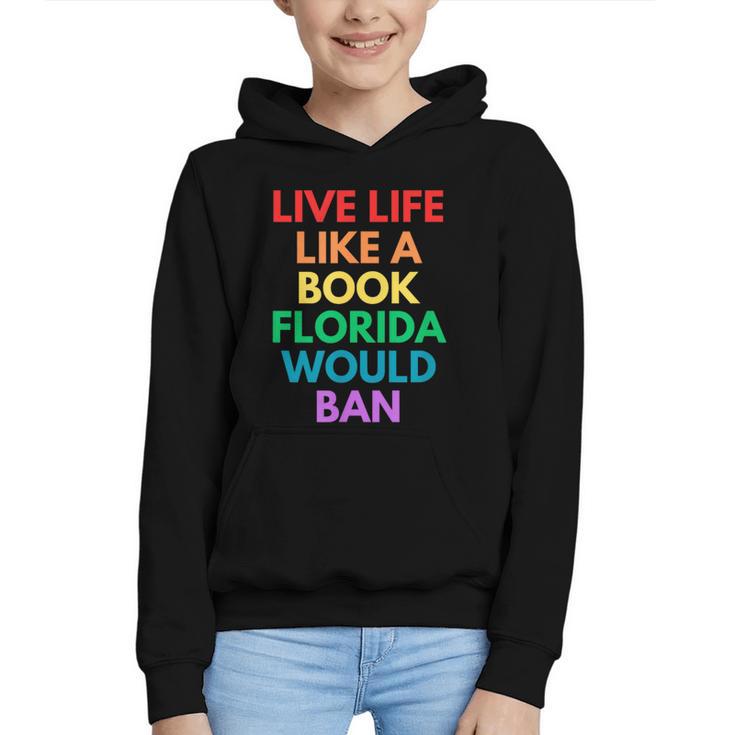 Live Life Like A Book Florida Would Ban Gay Rights LGBTQ Graphic Youth Hoodie