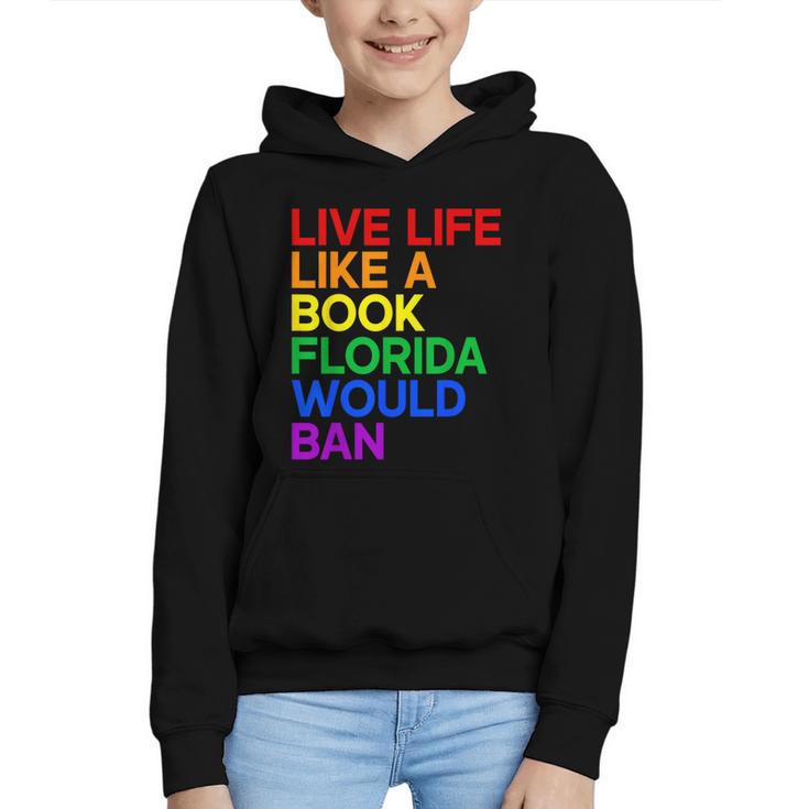 Live Life Like A Book Florida Would Ban LGBTQ Pride Equality Graphic Youth Hoodie