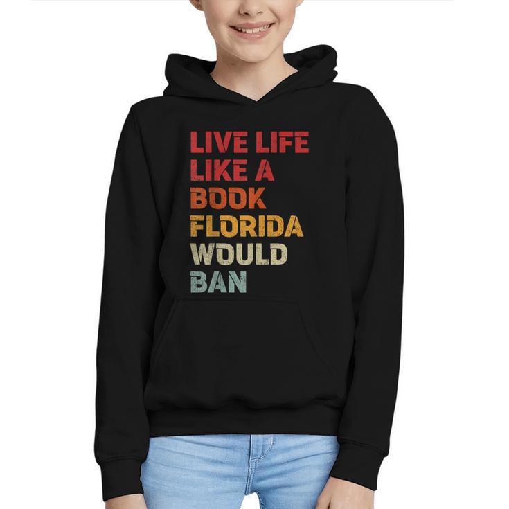 Live Life Like A Book Florida Would Ban Vintage Pride Month Graphic Youth Hoodie