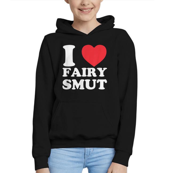 I Love Fairy Smut Book Lover Saying Graphic Youth Hoodie