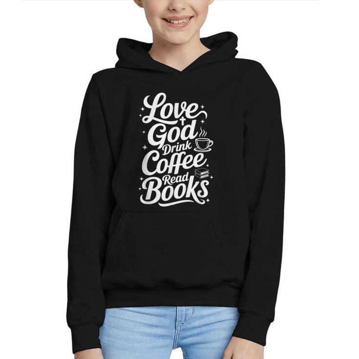Love God Drink Coffee Read Books Christian Books Lovers Graphic Youth Hoodie