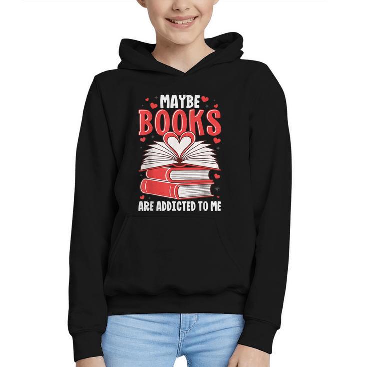 Maybe Books Are Addicted To Me Reading Present Graphic Youth Hoodie