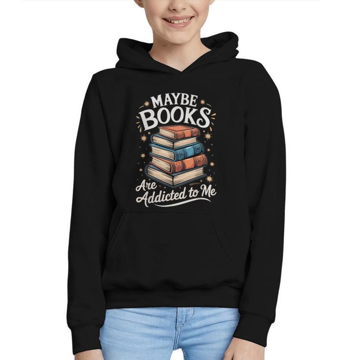 Maybe Books Are Addicted To Me Graphic Youth Hoodie