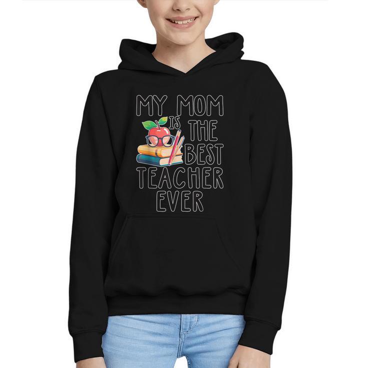 My Mom Is The Best Teacher Ever Apple Books School Mother Graphic Youth Hoodie