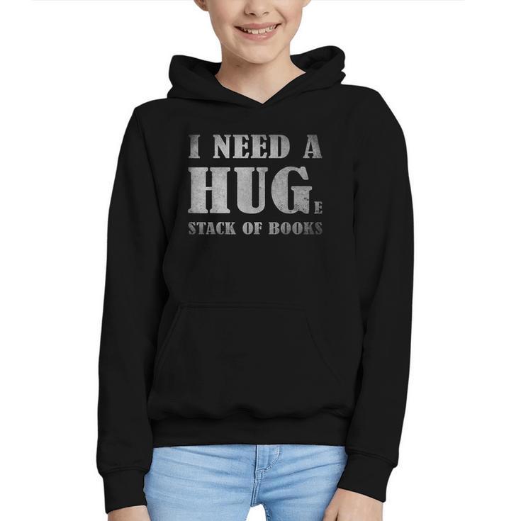 I Need a Huge Stack Of Books Book Lover Reading Quote Graphic Youth Hoodie