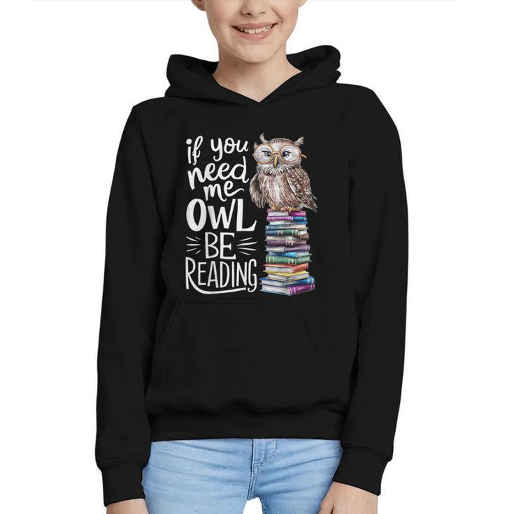 If You Need Me Owl Be Reading Cute Owl Book Lover Graphic Youth Hoodie