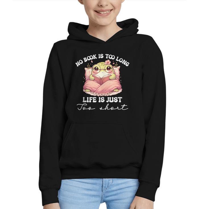 No Book Is Too Long Life Is Just Too Short Book Reading Book Graphic Youth Hoodie