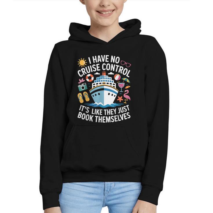 I Have No Control On A Cruise They Book Themselves Cruise Graphic Youth Hoodie