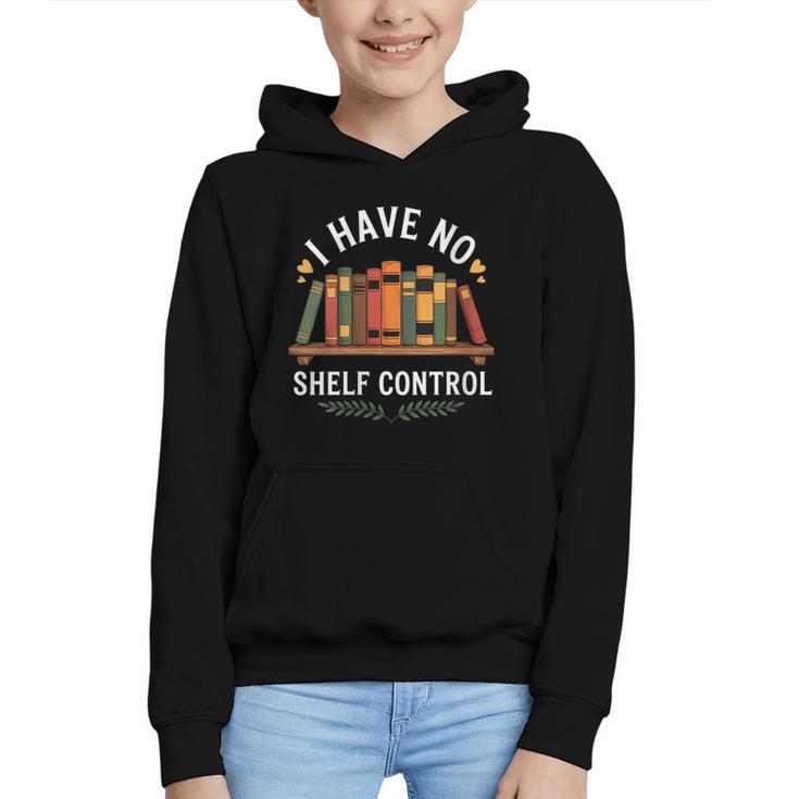 I Have No Shelf Control Book Lover Reading Humor Quote Graphic Youth Hoodie