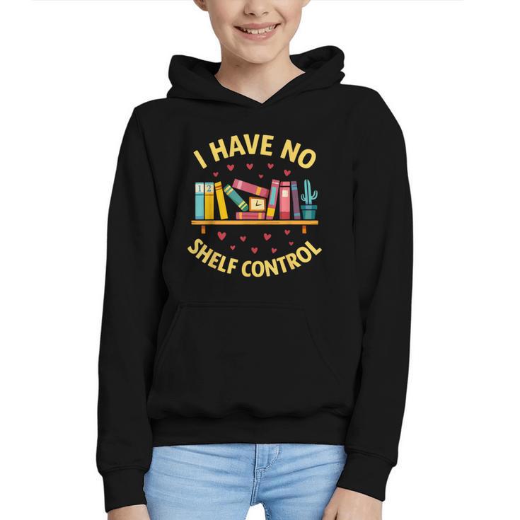 I Have No Shelf Control Librarian Books Reader Library Book Graphic Youth Hoodie