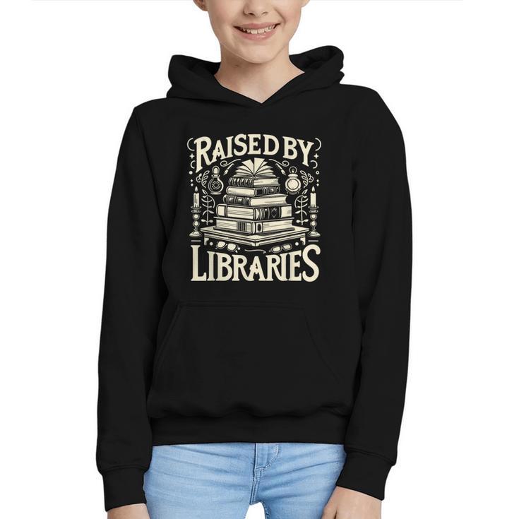 Raised By Libraries Reader Book Bibliophile Graphic Youth Hoodie