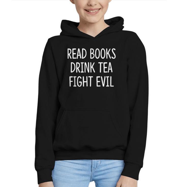 Read Books Drink Tea Fight Evil Graphic Youth Hoodie