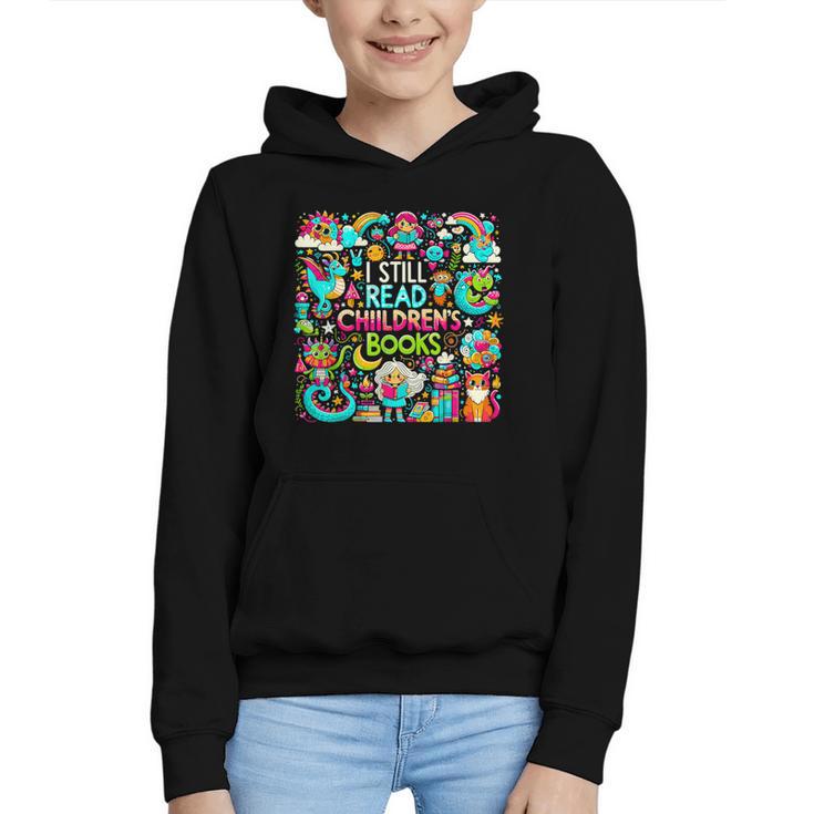 I Still Read Childrens Books Reading Lover Bookworm Graphic Youth Hoodie