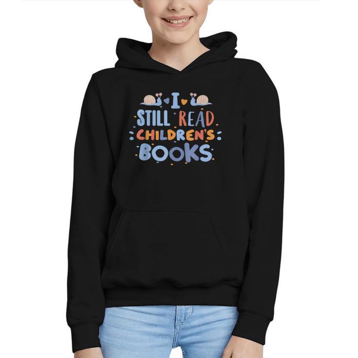 I Still Read Children's Books School Teacher Nerd Librarian For Men Women Girls Kids Graphic Youth Hoodie
