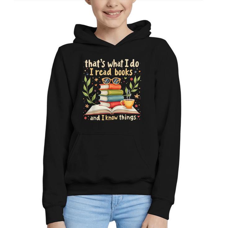 Reading That's What I Do I Read Books And I Know Things Graphic Youth Hoodie