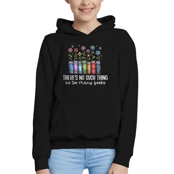 There's No Such Thing As Too Many Books Bookworm Libraries Graphic Youth Hoodie