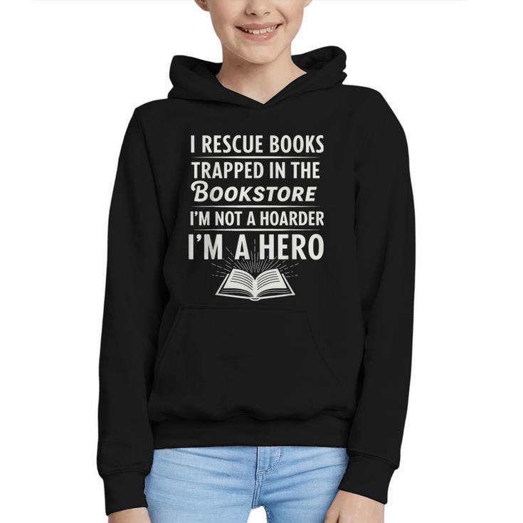 I Rescue Books Trapped In The Bookstore I’m Not A Hoarder Graphic Youth Hoodie