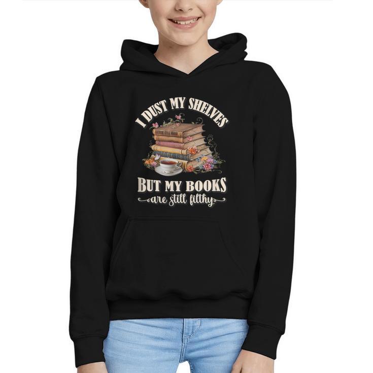 Romantasy I Dust My Shelves But My Books Are Still Filthy Graphic Youth Hoodie