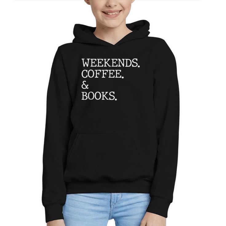 Weekends Coffee And Books Reading Lovers And Coffee Graphic Youth Hoodie