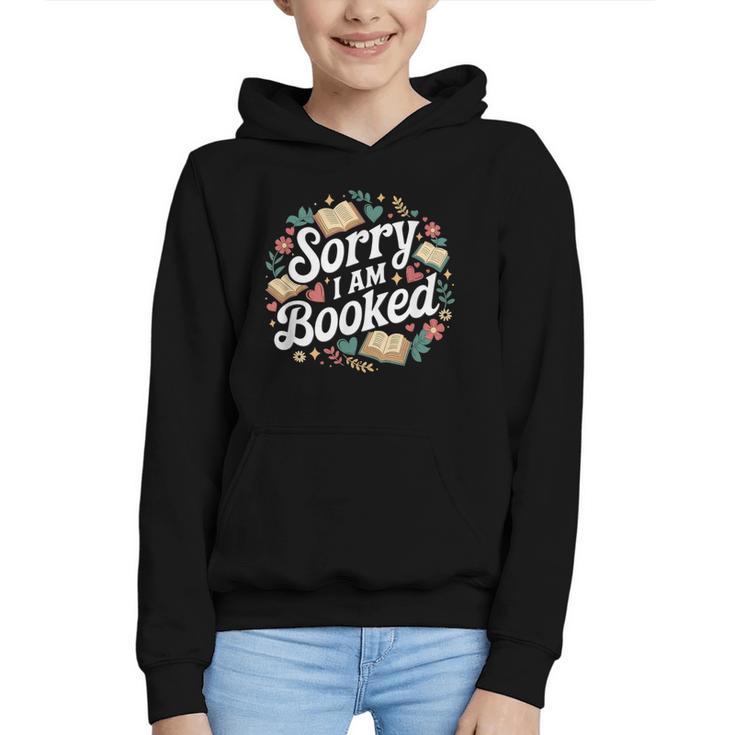 Sorry i Am Booked Reading Read Books Reader Nerd Graphic Youth Hoodie