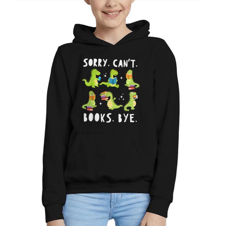 Sorry Can't Books Bye Dinosaur Librarian Bookworm Teacher Graphic Youth Hoodie