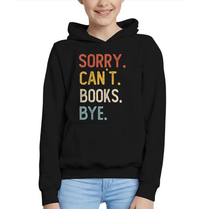Sorry Can't Books Bye Shirts Books Lovers Graphic Youth Hoodie