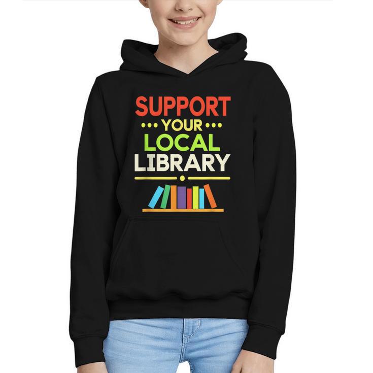 Support Your Local Library Librarian Reader Book Lover Graphic Youth Hoodie