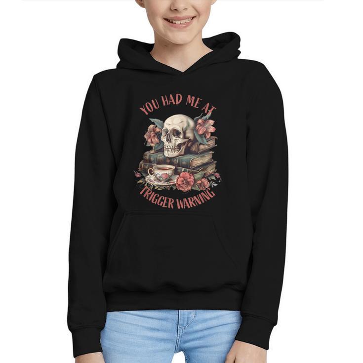 You Had Me At Trigger Warning Dark Romance Smutt Book Reader Graphic Youth Hoodie