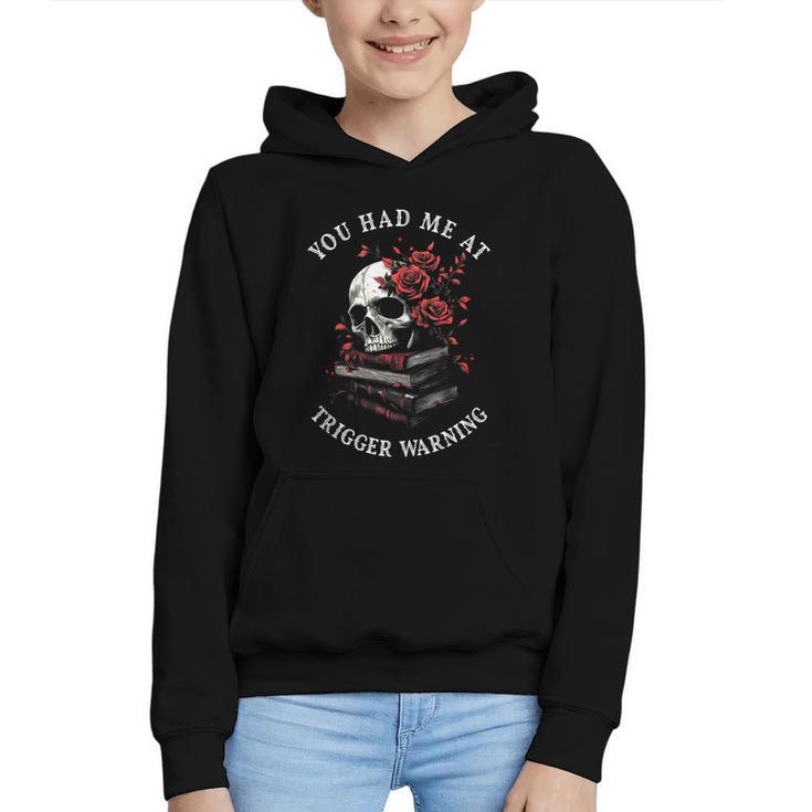 You Had Me At Trigger Warning Smutt Books Smutty Book Lover Graphic Youth Hoodie