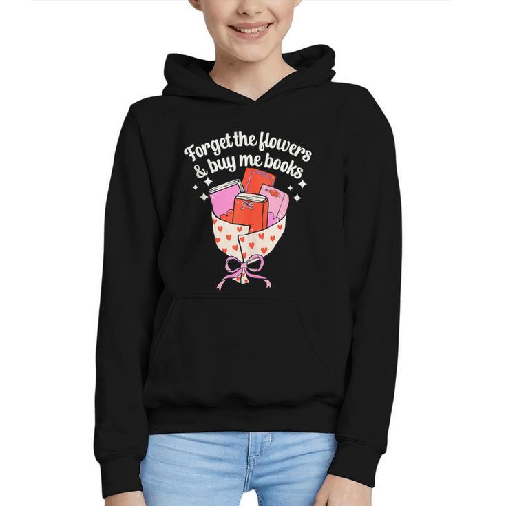 Valentines Book Lover Forget The Flowers And Buy Me Books Graphic Youth Hoodie