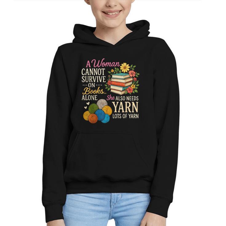 A Woman Cannot Survive On Books Alone She Also Needs Yarn Graphic Youth Hoodie