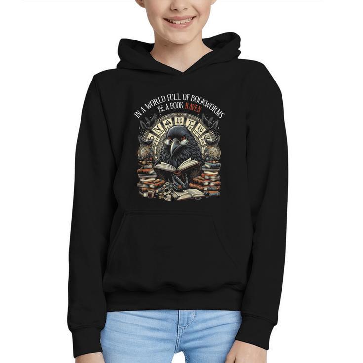In A World Full Of Bookworms Be A Book Raven Reader Reading Graphic Youth Hoodie