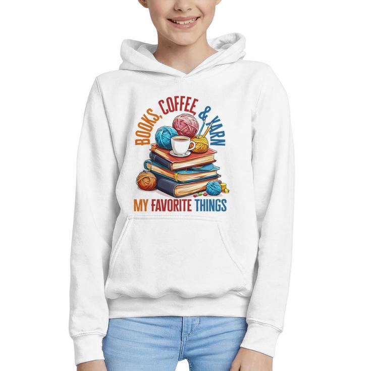 Books Coffee & Yarn Lover My Favorite Things Graphic Youth Hoodie