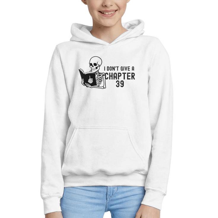 I Don't Give a Chapter 39 Book Lover Reader Graphic Youth Hoodie