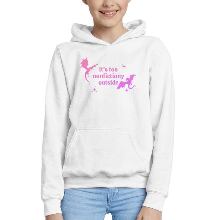It's Too Nonfictiony Outside Bookish Graphic Youth Hoodie