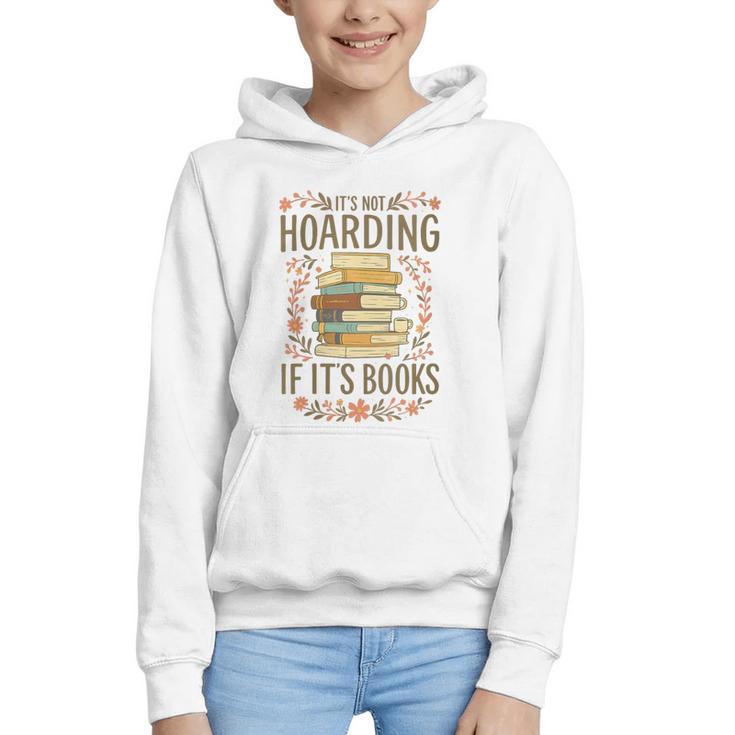 It's Not Hoarding If It's Books Book Lover Graphic Graphic Youth Hoodie