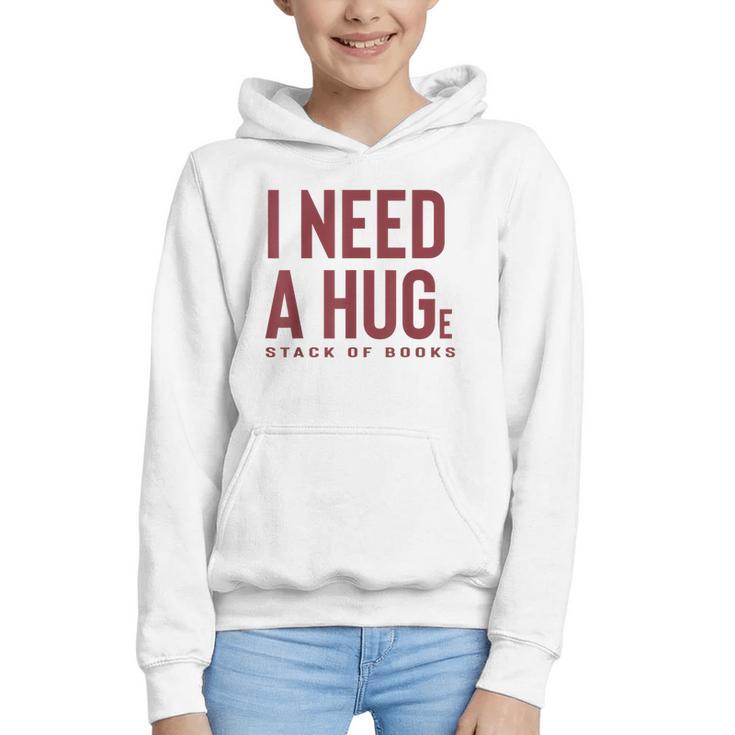 i Need a Huge Stack Of Books Graphic Youth Hoodie