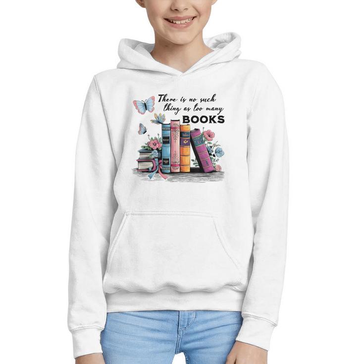 There Is No Such Thing As Too Many Books Reading Librarian Graphic Youth Hoodie