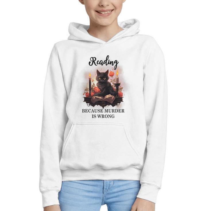 Reading Because Murder Is Wrong Books And Cats Book Lovers Graphic Youth Hoodie