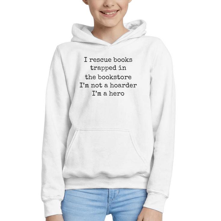 I Rescue Books Trapped In The Bookstore Book Hoarder Graphic Youth Hoodie
