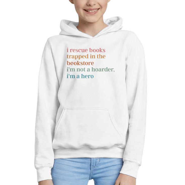 I Rescue Books Trapped In The Bookstore I'm Not A Hoarder Graphic Youth Hoodie