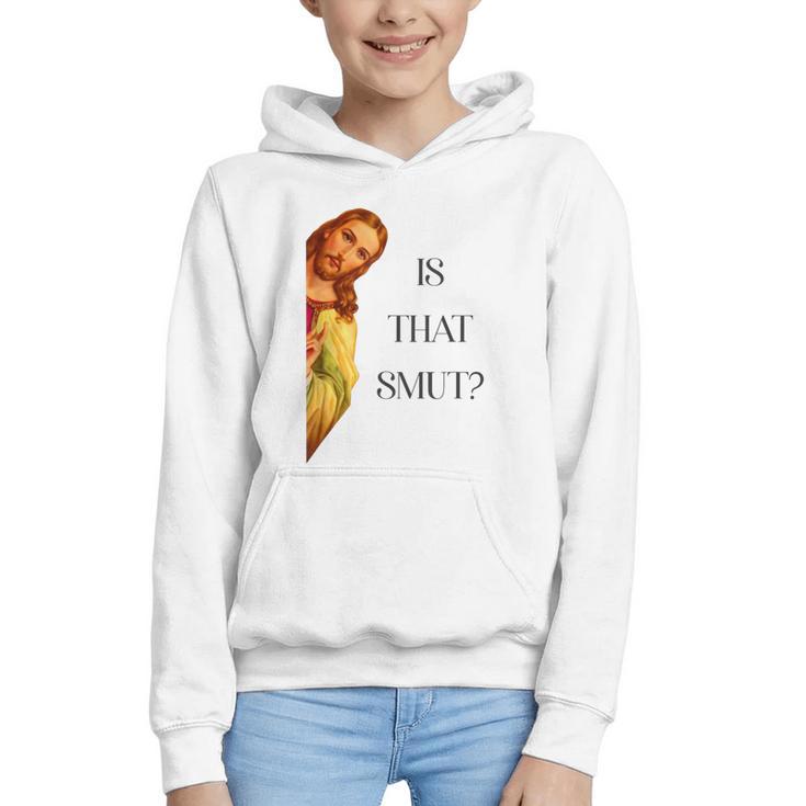 Is That Smut Jesus Book Spicy Smutty Books Graphic Youth Hoodie