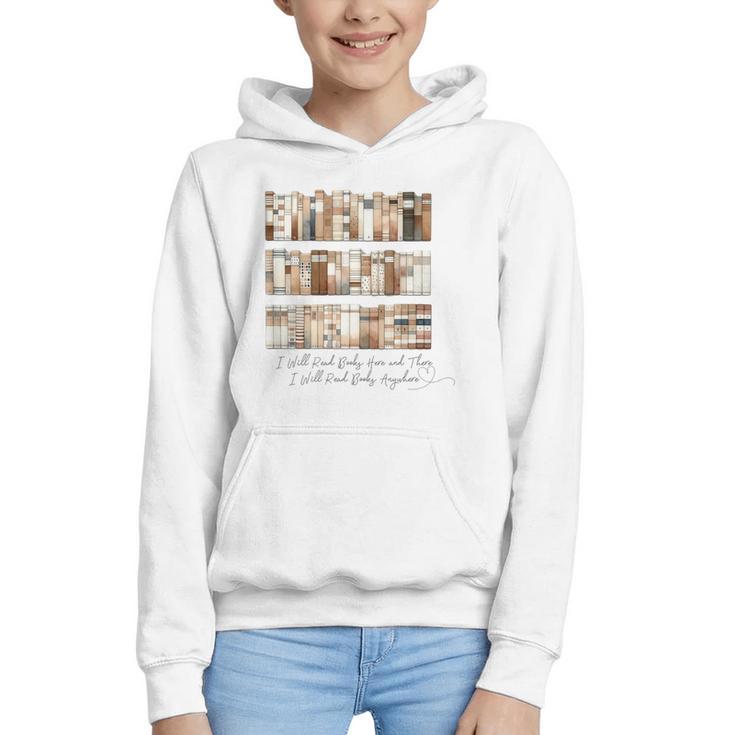 I Will Read Books Here And There I Will Read Books Anywhere Graphic Youth Hoodie