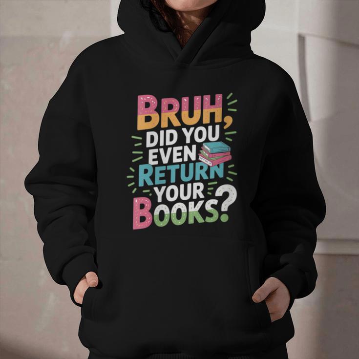 Bruh Did You Even Return Your Books Cool Graphic Youth Hoodie Bruh Did You Even Return Your Books Cool Graphic Youth Hoodie